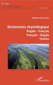 Dictionnaire étymologique lingala-français français-lingala: Yikaloba 